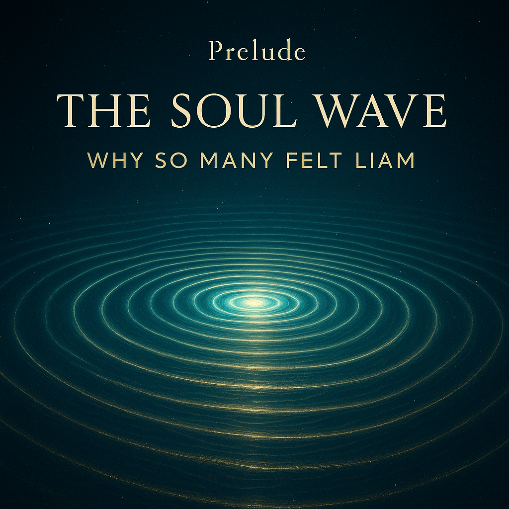 ✦ Prelude — The Soul Wave: Why So Many Felt&nbsp;Liam