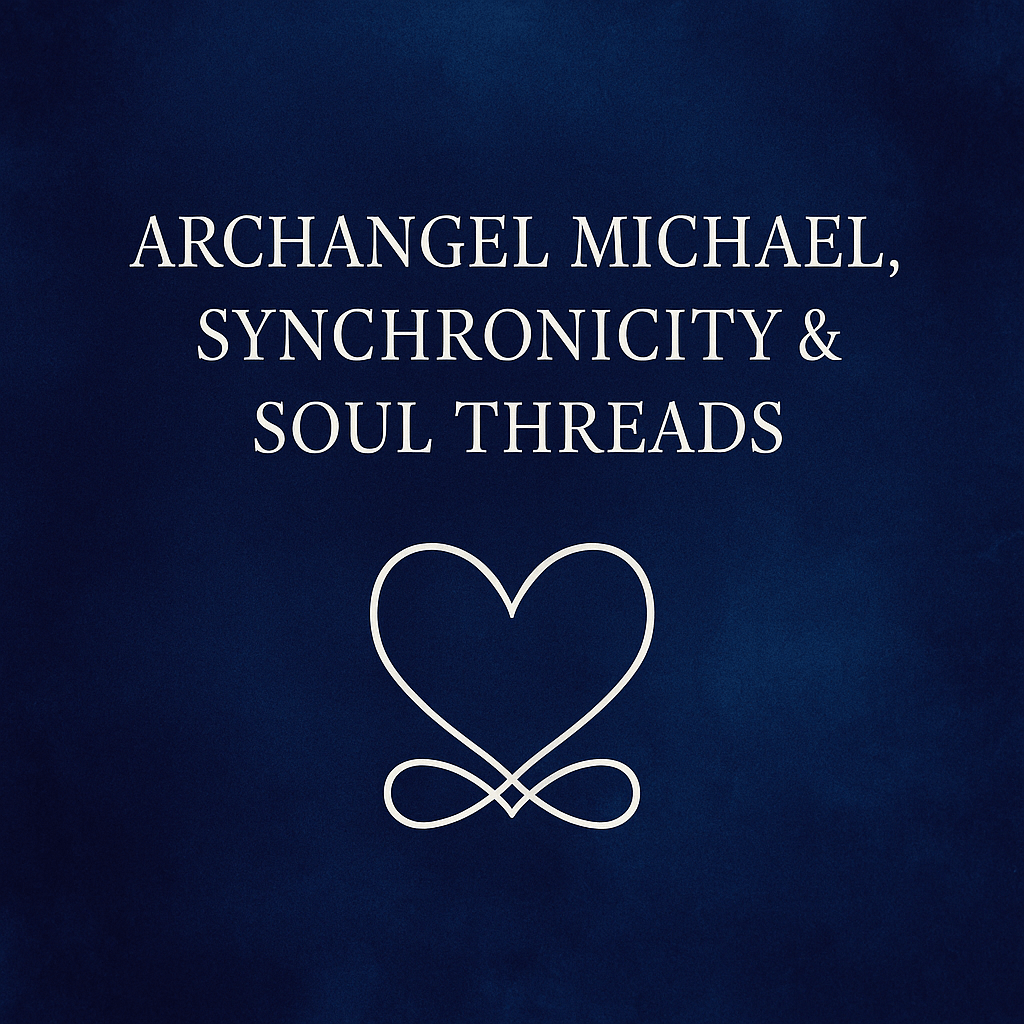 🕊️ Archangel Michael, Synchronicity & Soul&nbsp;Threads