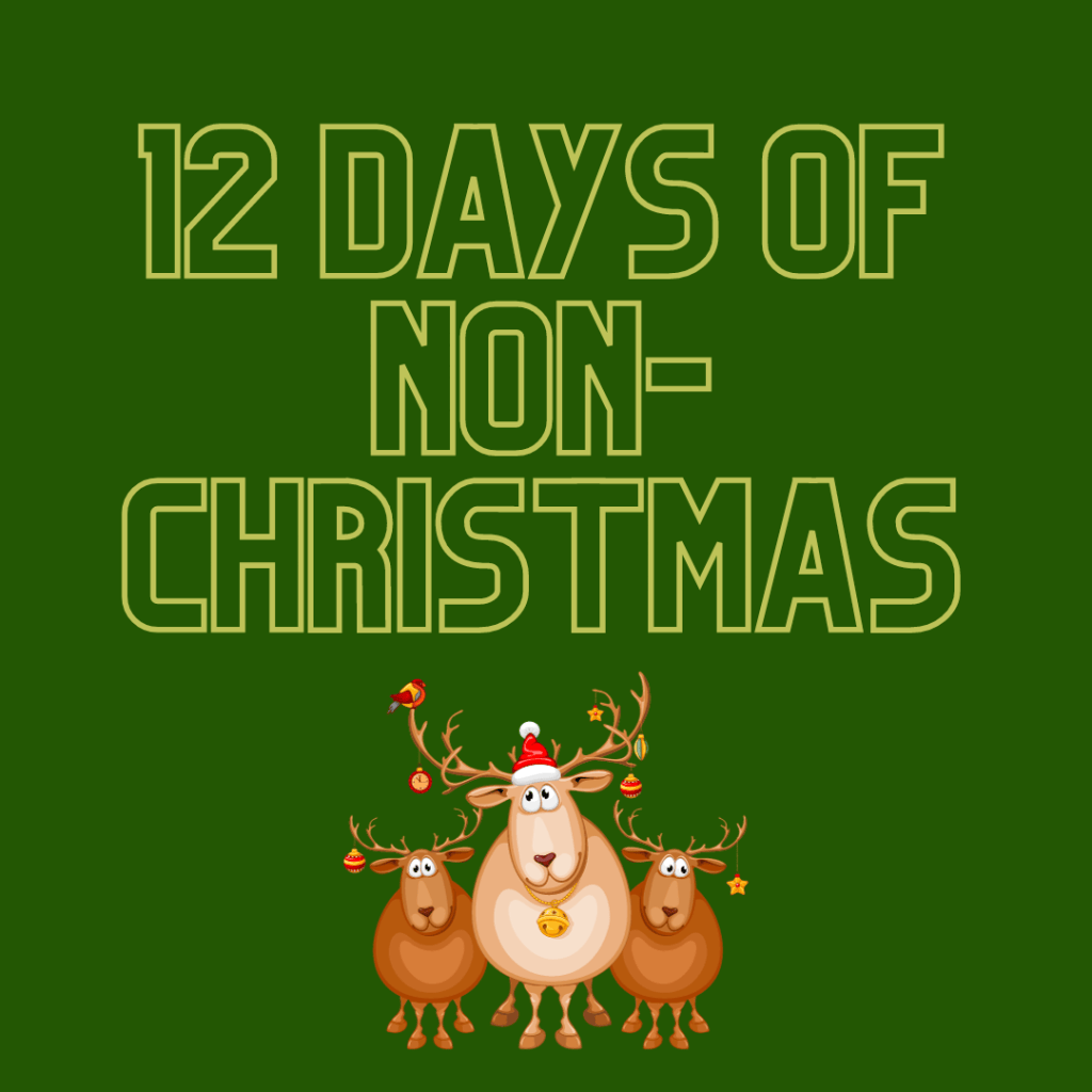 🎶 12 Days of Non-Christmas – Day&nbsp;31