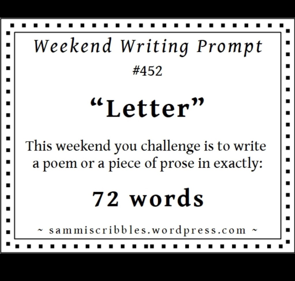 A 72-word piece for Weekend Writing Prompt #452 –&nbsp;“Letter”