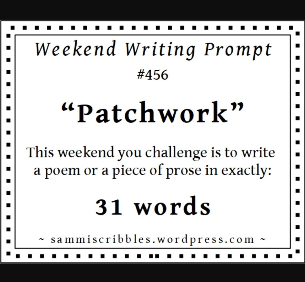 Weekend Writing Prompt #456 –&nbsp;“Patchwork”