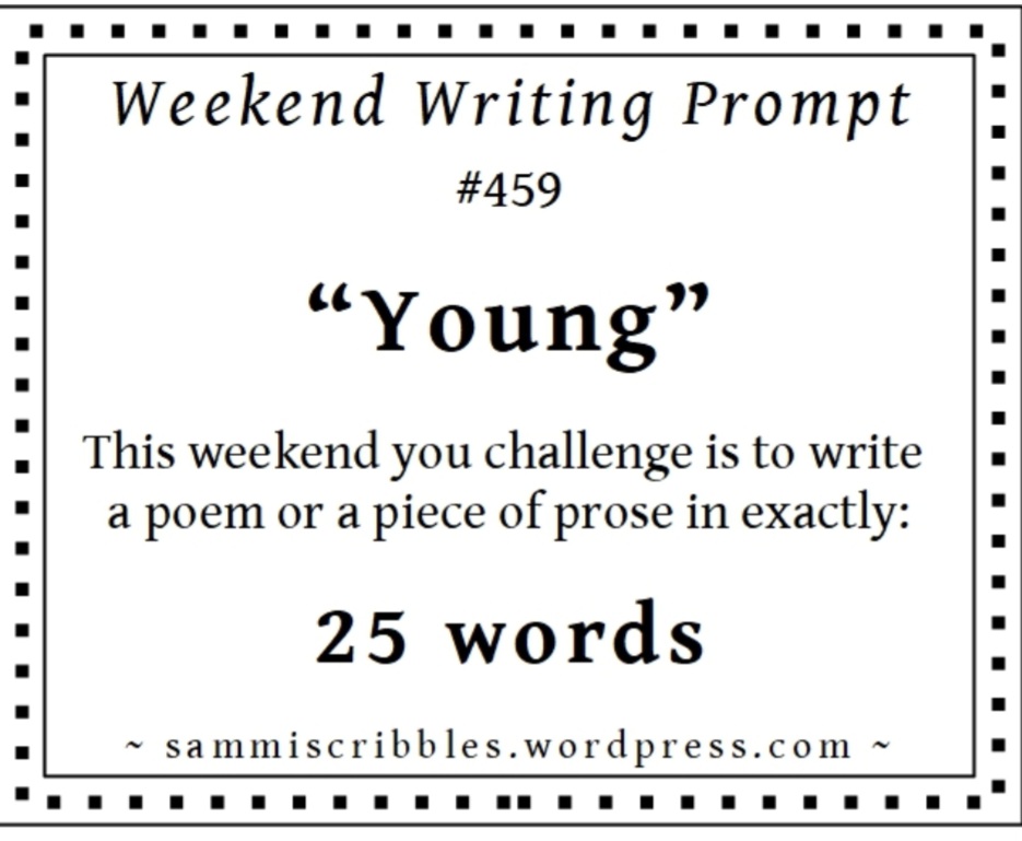 Weekend Writing Prompt #459 –&nbsp;“Young”